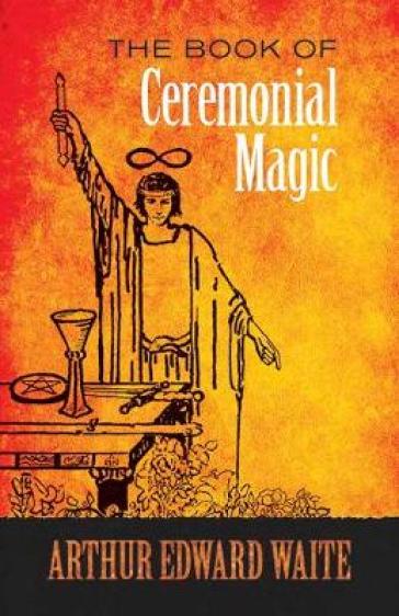The Book of Ceremonial Magic - A. E. Waite