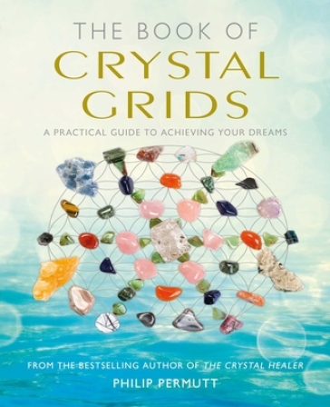 The Book of Crystal Grids - Philip Permutt