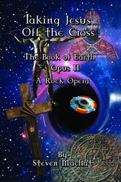 The Book of Earth Opus II - Taking Jesus Off the Cross