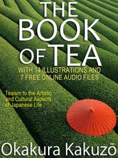 The Book of Tea: With 14 Illustrations and 7 Free Online Audio Files