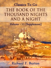 The Book of the Thousand Nights and a Night Volume 12 [Supplement]