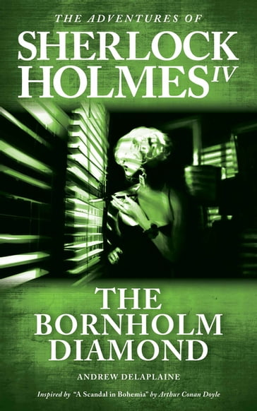 The Bornholm Diamond - Inspired by "A Scandal in Bohemia" by Arthur Conan Doyle - Andrew Delaplaine