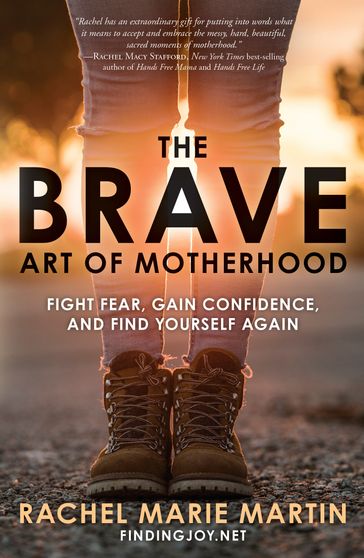 The Brave Art of Motherhood - Rachel Marie Martin