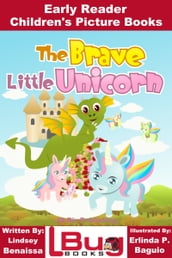 The Brave Little Unicorn: Early Reader - Children s Picture Books