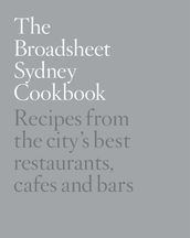 The Broadsheet Sydney Cookbook