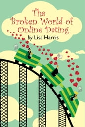 The Broken World of Online Dating