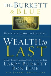 The Burkett & Blue Definitive Guide to Securing Wealth to Last