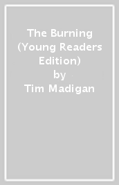 The Burning (Young Readers Edition)