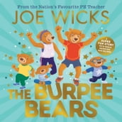 The Burpee Bears: From bestselling author Joe Wicks, comes this debut picture book, packed with fitness tips, exercises and healthy recipes for kids 3+