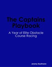 The Captains Playbook: A Year of Elite Obstacle Course Racing