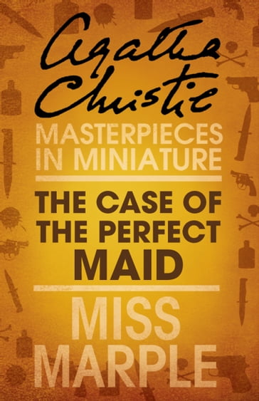 The Case of the Perfect Maid: A Miss Marple Short Story - Agatha Christie