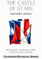 The Castle of Stars and Other Stories: Bilingual French-English Short Stories for French Language Learners