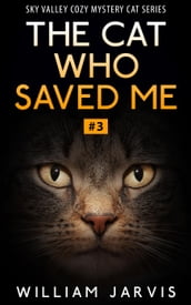 The Cat Who Saved Me #3 (Sky Valley Cozy Mystery Cat Series)