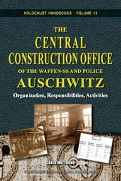 The Central Construction Office of the Waffen-SS and Police Auschwitz