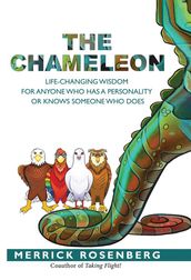 The Chameleon: Life-Changing Wisdom for Anyone Who Has a Personality or Knows Someone Who Does