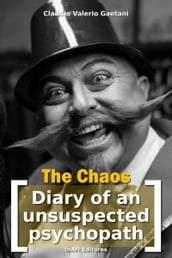 The Chaos - [Diary of an Unsuspected Psychopath]