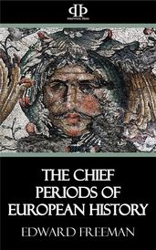 The Chief Periods of European History