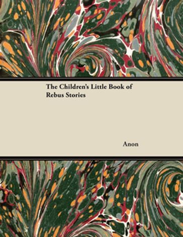 The Children's Little Book of Rebus Stories - ANON