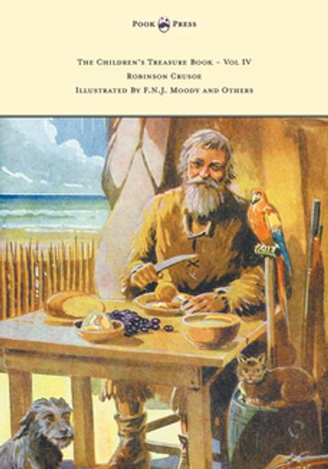 The Children's Treasure Book - Vol IV - Robinson Crusoe - Illustrated By F.N.J. Moody and Others - Daniel Defoe