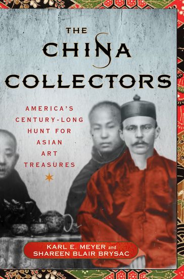 The China Collectors - Karl E. Meyer - Shareen Blair Brysac