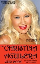 The Christina Aguilera Quiz Book