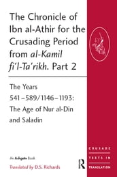 The Chronicle of Ibn al-Athir for the Crusading Period from al-Kamil fi l-Ta rikh. Part 2