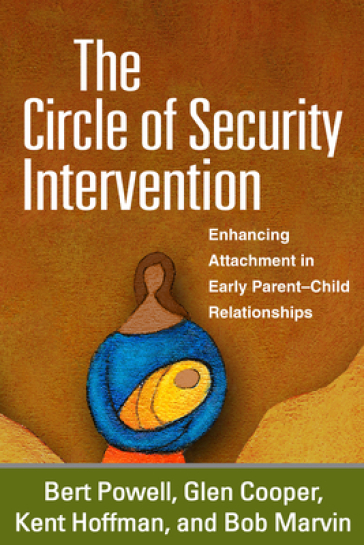 The Circle of Security Intervention - Bert Powell - Glen Cooper - Kent Hoffman - Bob Marvin
