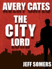 The City Lord: An Avery Cates Short Story
