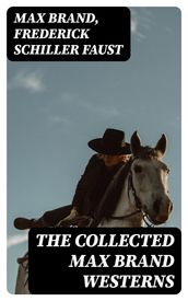 The Collected Max Brand Westerns