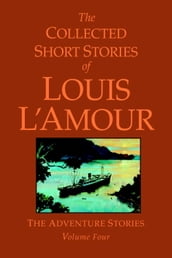 The Collected Short Stories of Louis L Amour, Volume 4