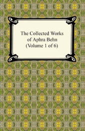 The Collected Works of Aphra Behn (Volume 1 of 6)