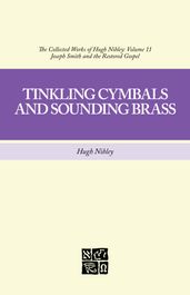 The Collected Works of Hugh Nibley, Volume 11: Tinkling Cymbals and Sounding Brass