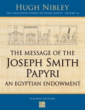 The Collected Works of Hugh Nibley, Vol. 16: The Message of the Joseph Smith Papyri: An Egyptian Endowment