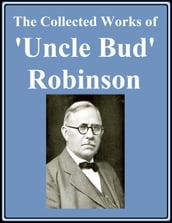 The Collected Works of  Uncle Bud  Robinson