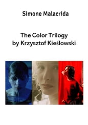 The Color Trilogy by Krzysztof Kielowski