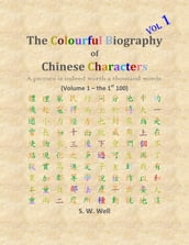 The Colourful Biography of Chinese Characters, Volume 1