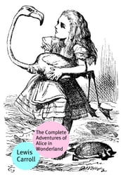 The Complete Adventures Of Alice In Wonderland