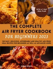 The Complete Air Fryer Cookbook For Beginners 2023