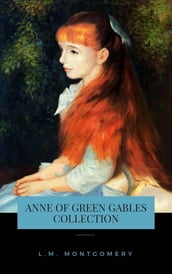 The Complete Anne of Green Gables Collection