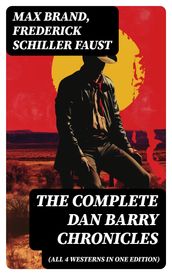 The Complete Dan Barry Chronicles (All 4 Westerns in One Edition)