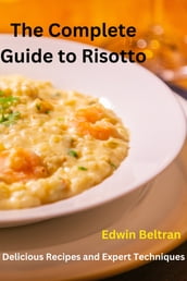 The Complete Guide to Risotto