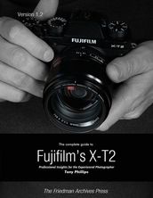 The Complete Guide to Fujifilm s X-t2