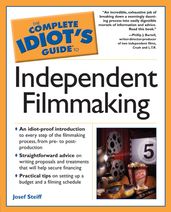 The Complete Idiot s Guide to Independent Filmmaking