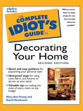The Complete Idiot s Guide to Decorating Your Home, 2E