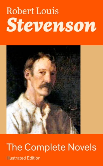 The Complete Novels (Illustrated Edition) - Robert Louis Stevenson