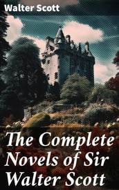 The Complete Novels of Sir Walter Scott