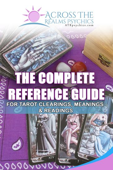 The Complete Reference Guide For Tarot Clearings, Meanings & Readings - Holly Joy