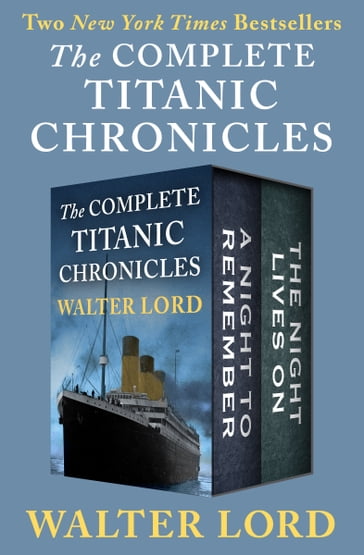 The Complete Titanic Chronicles - Walter Lord