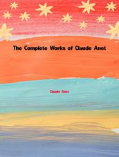 The Complete Works of Claude Anet