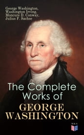 The Complete Works of George Washington